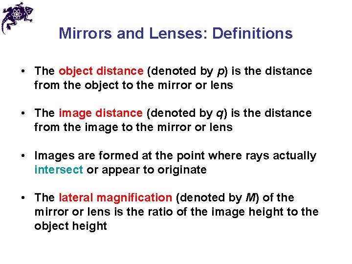 Mirrors and Lenses: Definitions • The object distance (denoted by p) is the distance