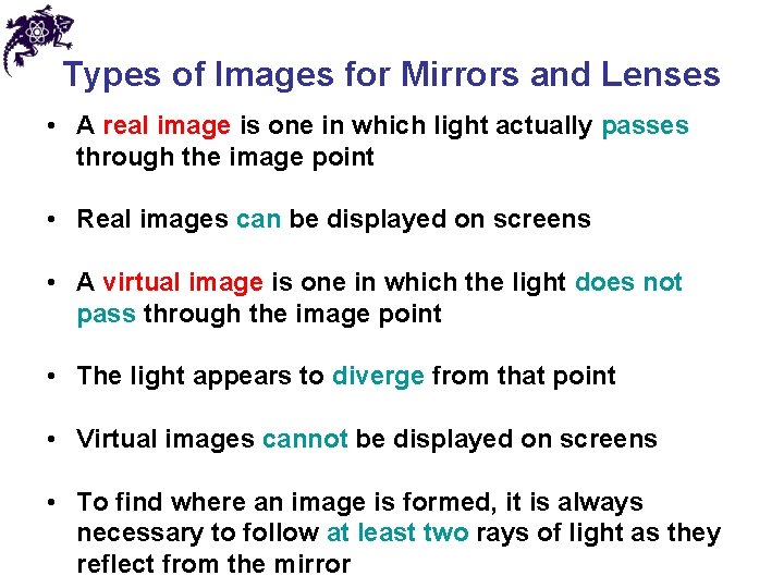 Types of Images for Mirrors and Lenses • A real image is one in