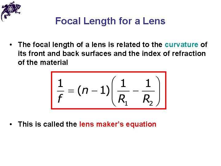 Focal Length for a Lens • The focal length of a lens is related