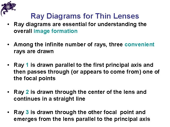 Ray Diagrams for Thin Lenses • Ray diagrams are essential for understanding the overall