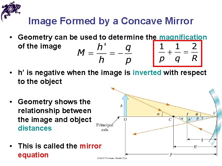 Image Formed by a Concave Mirror • Geometry can be used to determine the
