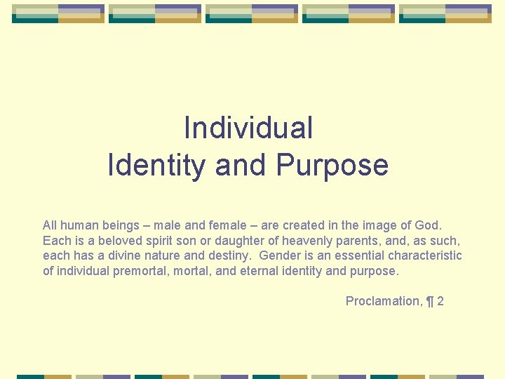 Individual Identity and Purpose All human beings – male and female – are created