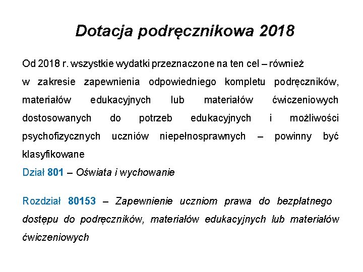 Dotacja podręcznikowa 2018 Od 2018 r. wszystkie wydatki przeznaczone na ten cel – również