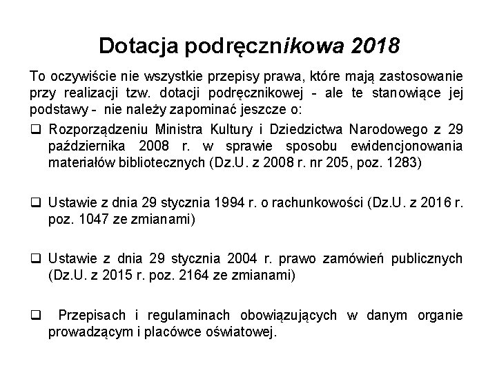 Dotacja podręcznikowa 2018 To oczywiście nie wszystkie przepisy prawa, które mają zastosowanie przy realizacji