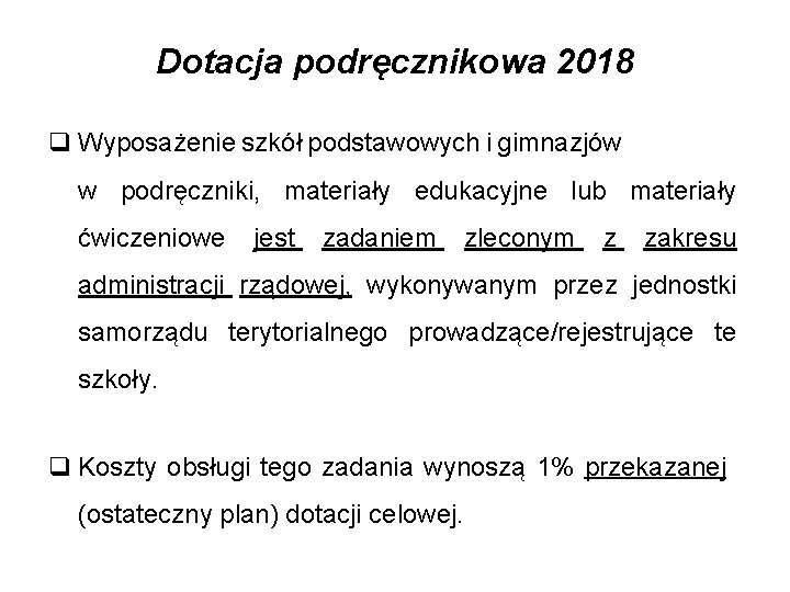 Dotacja podręcznikowa 2018 q Wyposażenie szkół podstawowych i gimnazjów w podręczniki, materiały edukacyjne lub