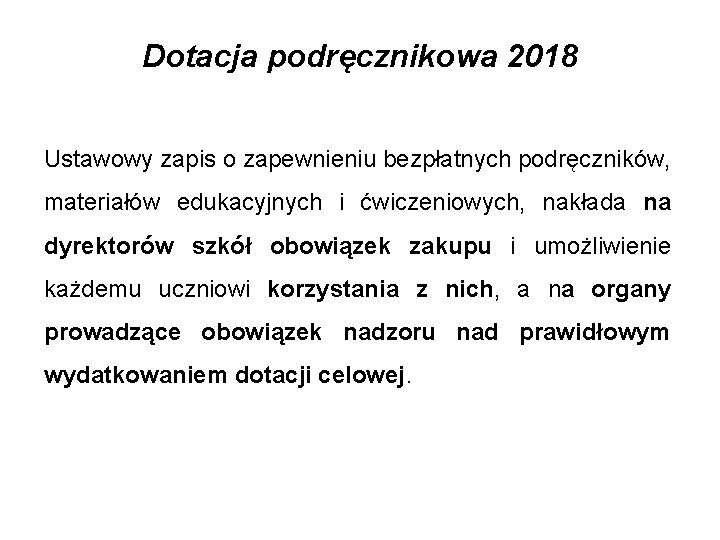 Dotacja podręcznikowa 2018 Ustawowy zapis o zapewnieniu bezpłatnych podręczników, materiałów edukacyjnych i ćwiczeniowych, nakłada