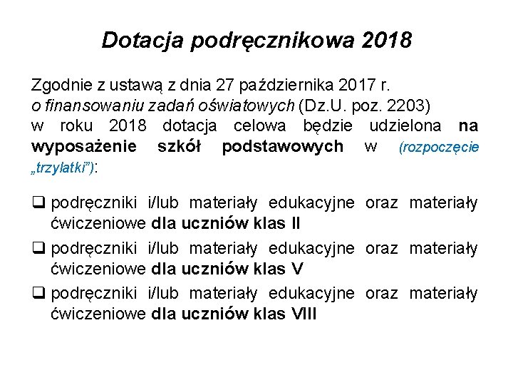 Dotacja podręcznikowa 2018 Zgodnie z ustawą z dnia 27 października 2017 r. o finansowaniu