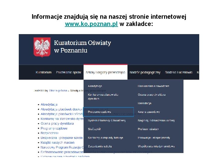 Informacje znajdują się na naszej stronie internetowej www. ko. poznan. pl w zakładce: 