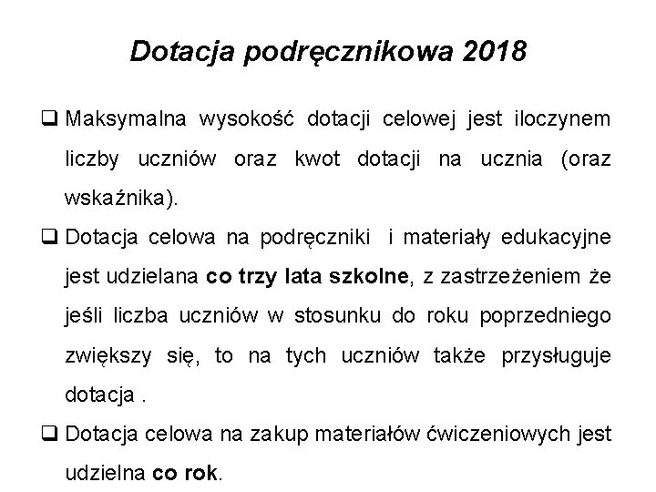 Dotacja podręcznikowa 2018 q Maksymalna wysokość dotacji celowej jest iloczynem liczby uczniów oraz kwot