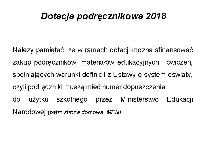Dotacja podręcznikowa 2018 Należy pamiętać, że w ramach dotacji można sfinansować zakup podręczników, materiałów