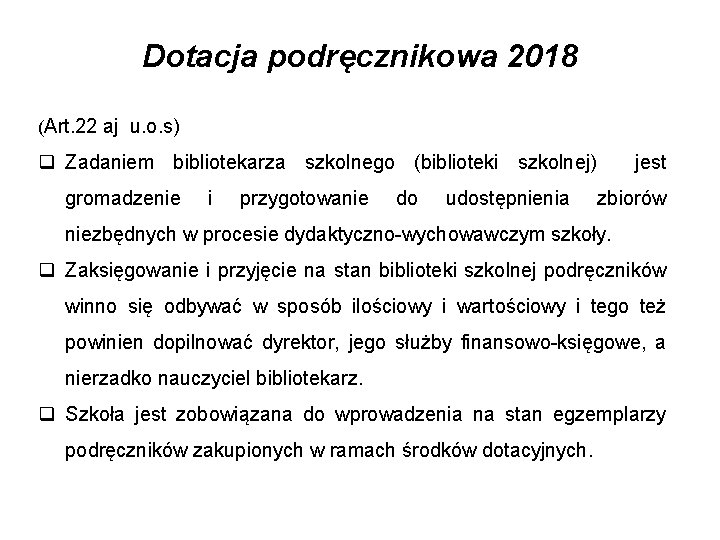 Dotacja podręcznikowa 2018 (Art. 22 aj u. o. s) q Zadaniem bibliotekarza szkolnego (biblioteki