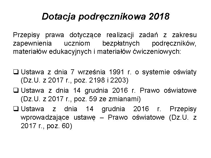 Dotacja podręcznikowa 2018 Przepisy prawa dotyczące realizacji zadań z zakresu zapewnienia uczniom bezpłatnych podręczników,