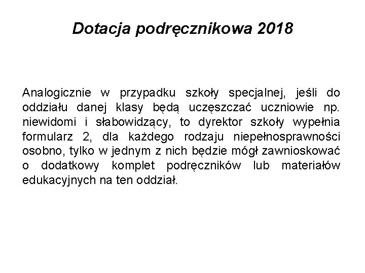 Dotacja podręcznikowa 2018 Analogicznie w przypadku szkoły specjalnej, jeśli do oddziału danej klasy będą