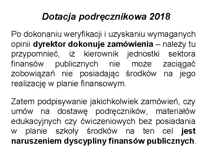 Dotacja podręcznikowa 2018 Po dokonaniu weryfikacji i uzyskaniu wymaganych opinii dyrektor dokonuje zamówienia –