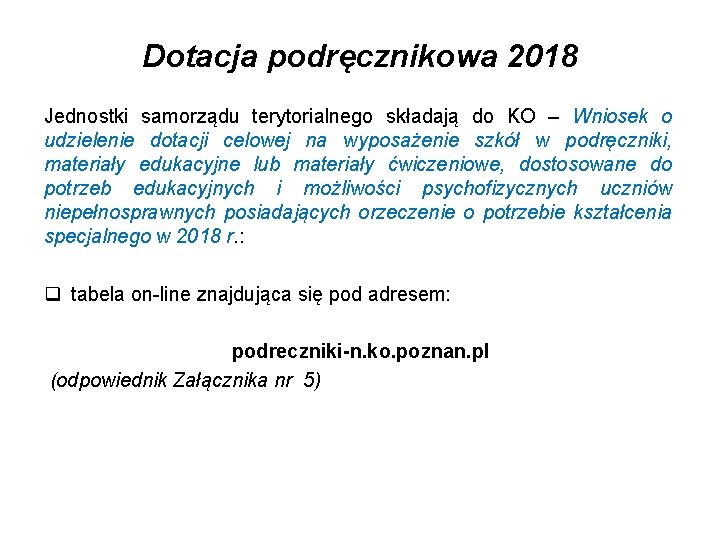 Dotacja podręcznikowa 2018 Jednostki samorządu terytorialnego składają do KO – Wniosek o udzielenie dotacji