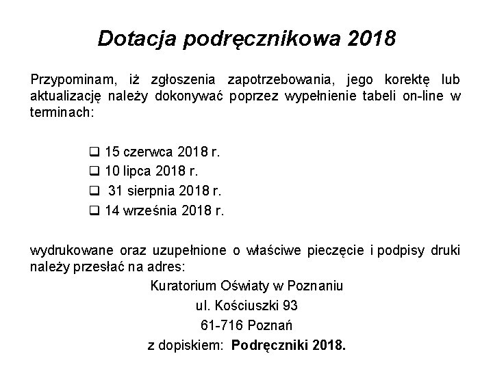 Dotacja podręcznikowa 2018 Przypominam, iż zgłoszenia zapotrzebowania, jego korektę lub aktualizację należy dokonywać poprzez