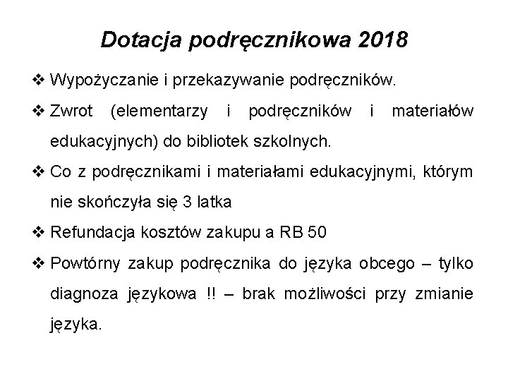 Dotacja podręcznikowa 2018 v Wypożyczanie i przekazywanie podręczników. v Zwrot (elementarzy i podręczników i