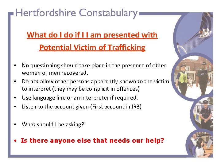 What do I do if I I am presented with Potential Victim of Trafficking