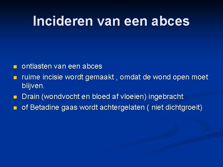 Incideren van een abces n n ontlasten van een abces ruime incisie wordt gemaakt