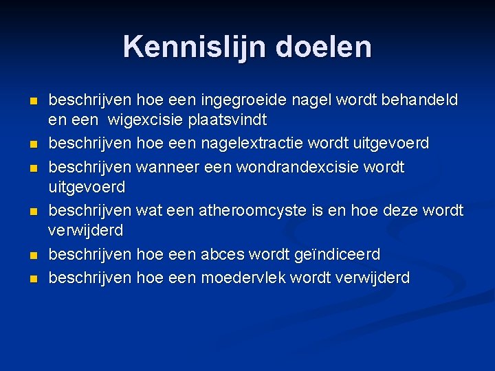 Kennislijn doelen n n n beschrijven hoe een ingegroeide nagel wordt behandeld en een
