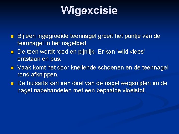 Wigexcisie n n Bij een ingegroeide teennagel groeit het puntje van de teennagel in