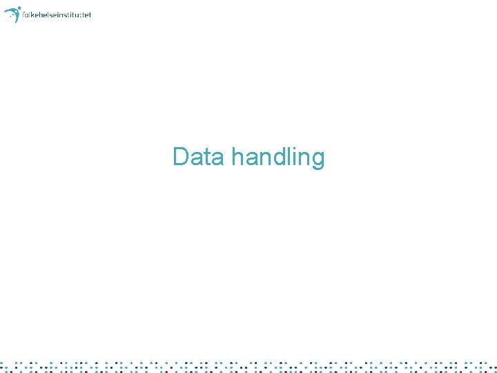Data handling Data handling