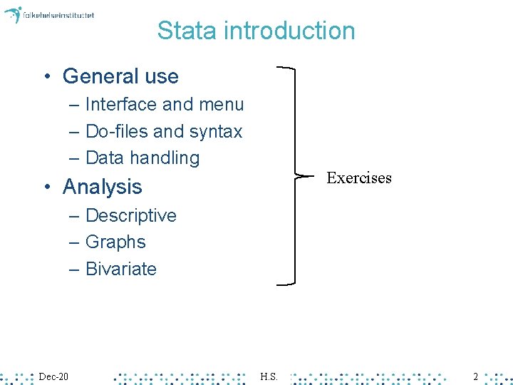 Stata introduction • General use – Interface and menu – Do-files and syntax – Stata introduction • General use – Interface and menu – Do-files and syntax –