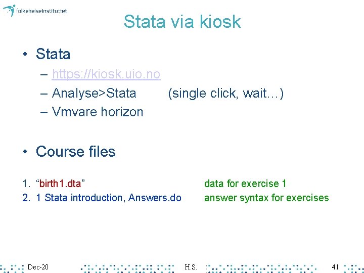 Stata via kiosk • Stata – https: //kiosk. uio. no – Analyse>Stata (single click, Stata via kiosk • Stata – https: //kiosk. uio. no – Analyse>Stata (single click,