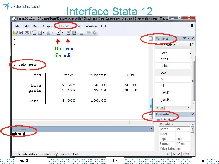 Interface Stata 12 Do Data file edit Dec-20 H. S. 6 Interface Stata 12 Do Data file edit Dec-20 H. S. 6