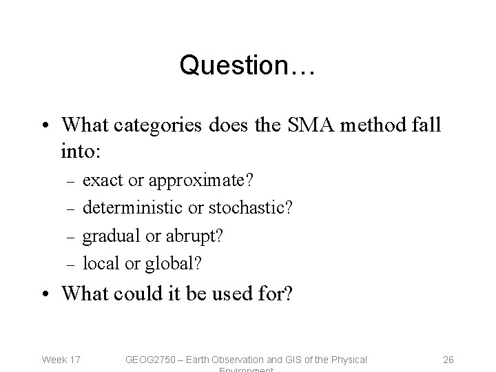 Question… • What categories does the SMA method fall into: – – exact or
