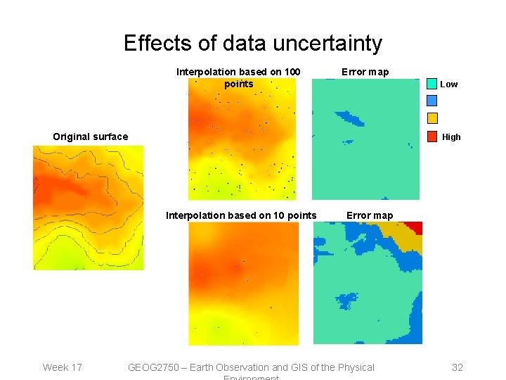 Effects of data uncertainty Interpolation based on 100 points Error map Low Original surface