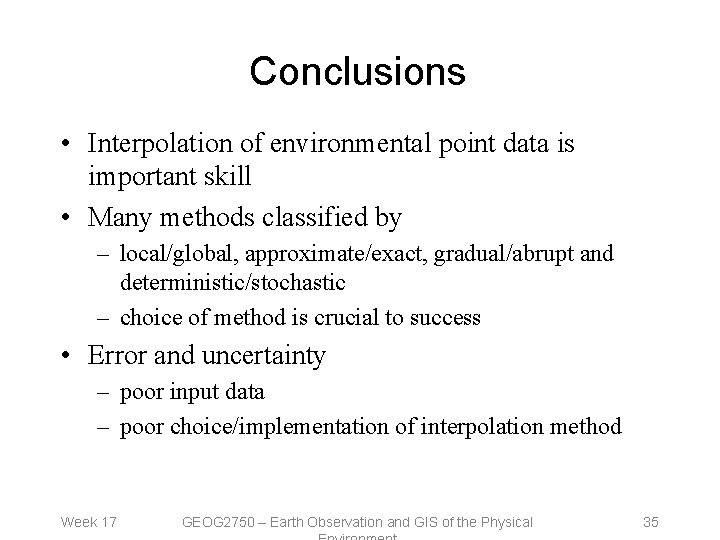 Conclusions • Interpolation of environmental point data is important skill • Many methods classified
