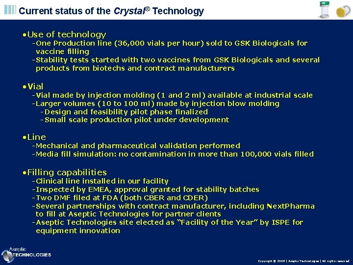 Current status of the Crystal® Technology • Use of technology - One Production line