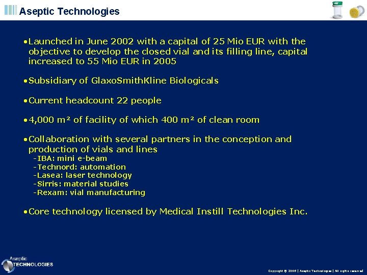 Aseptic Technologies • Launched in June 2002 with a capital of 25 Mio EUR