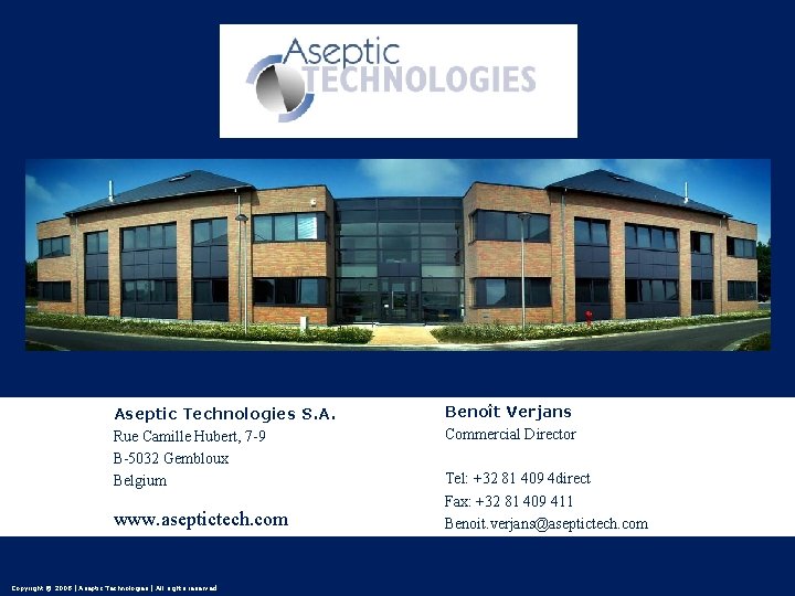 Aseptic Technologies S. A. Rue Camille Hubert, 7 -9 B-5032 Gembloux Belgium www. aseptictech.