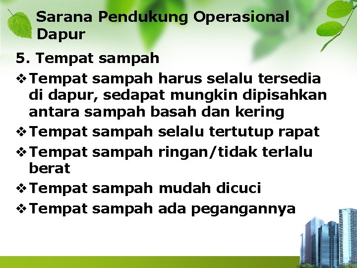 Sarana Pendukung Operasional Dapur 5. Tempat sampah v Tempat sampah harus selalu tersedia di