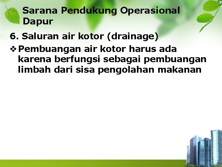 Sarana Pendukung Operasional Dapur 6. Saluran air kotor (drainage) v Pembuangan air kotor harus