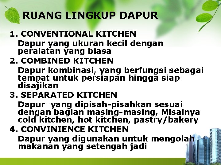RUANG LINGKUP DAPUR 1. CONVENTIONAL KITCHEN Dapur yang ukuran kecil dengan peralatan yang biasa