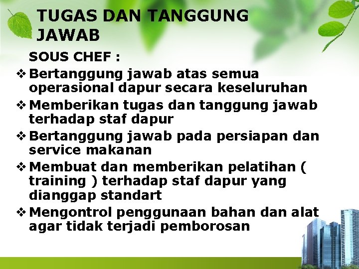 TUGAS DAN TANGGUNG JAWAB SOUS CHEF : v Bertanggung jawab atas semua operasional dapur