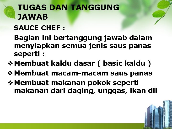 TUGAS DAN TANGGUNG JAWAB SAUCE CHEF : Bagian ini bertanggung jawab dalam menyiapkan semua