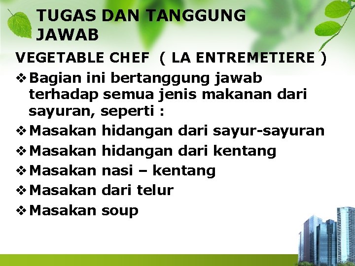 TUGAS DAN TANGGUNG JAWAB VEGETABLE CHEF ( LA ENTREMETIERE ) v Bagian ini bertanggung