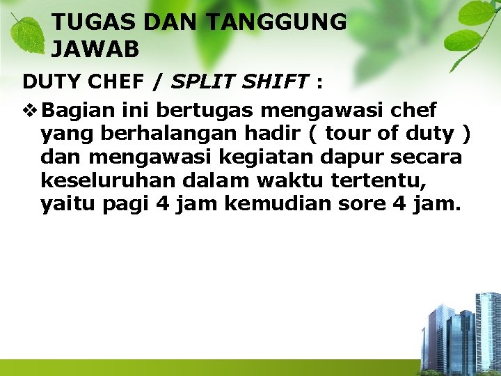 TUGAS DAN TANGGUNG JAWAB DUTY CHEF / SPLIT SHIFT : v Bagian ini bertugas
