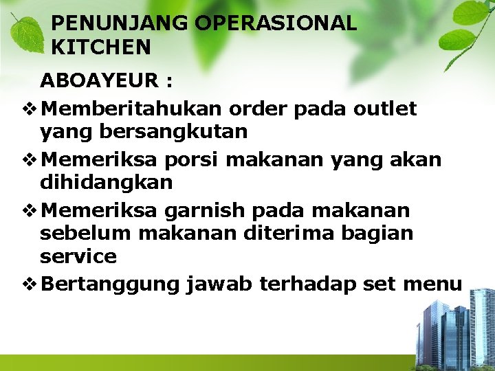 PENUNJANG OPERASIONAL KITCHEN ABOAYEUR : v Memberitahukan order pada outlet yang bersangkutan v Memeriksa