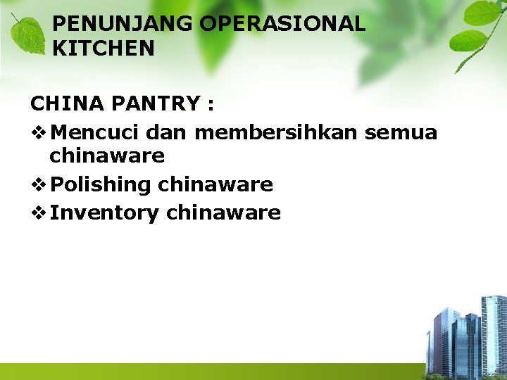 PENUNJANG OPERASIONAL KITCHEN CHINA PANTRY : v Mencuci dan membersihkan semua chinaware v Polishing