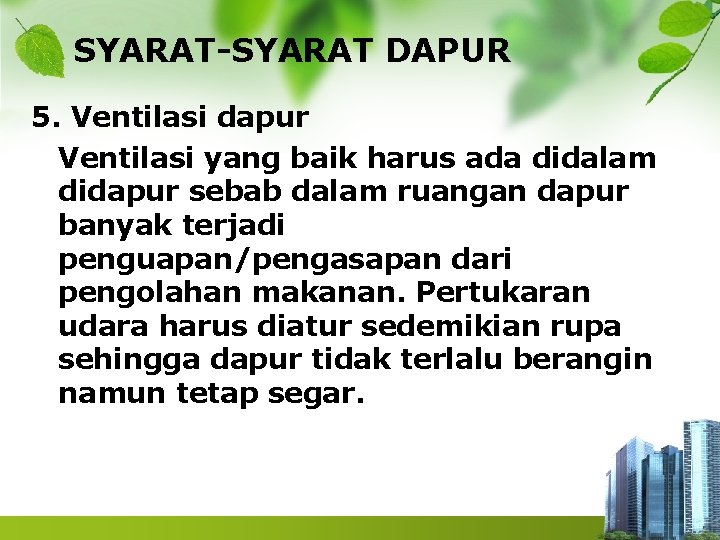 SYARAT-SYARAT DAPUR 5. Ventilasi dapur Ventilasi yang baik harus ada didalam didapur sebab dalam