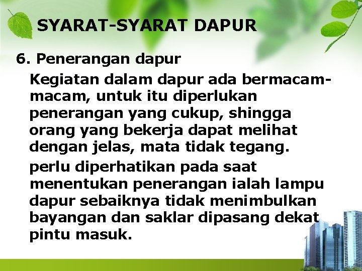 SYARAT-SYARAT DAPUR 6. Penerangan dapur Kegiatan dalam dapur ada bermacam, untuk itu diperlukan penerangan