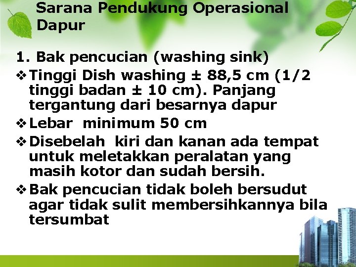 Sarana Pendukung Operasional Dapur 1. Bak pencucian (washing sink) v Tinggi Dish washing ±