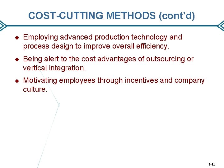 COST-CUTTING METHODS (cont’d) Employing advanced production technology and process design to improve overall efficiency.