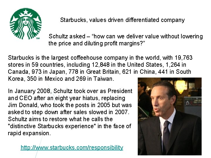 Starbucks, values driven differentiated company Schultz asked – “how can we deliver value without