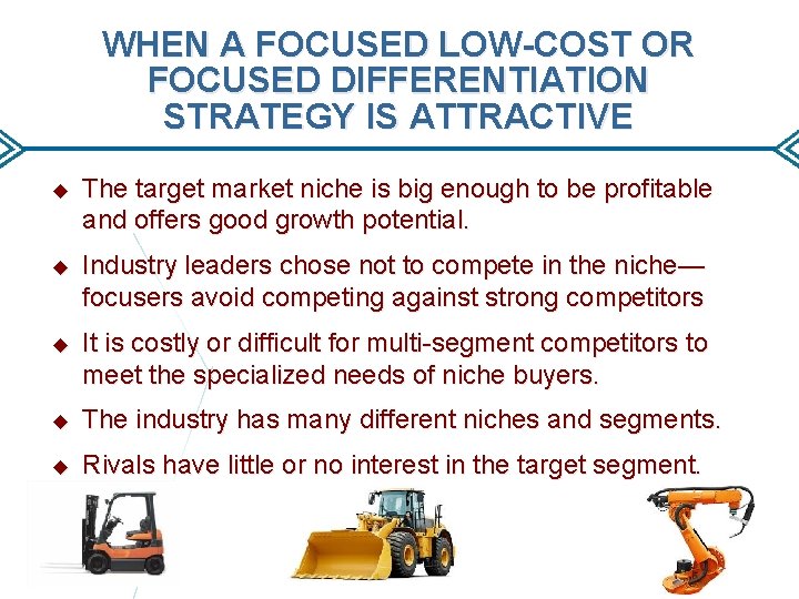 WHEN A FOCUSED LOW-COST OR FOCUSED DIFFERENTIATION STRATEGY IS ATTRACTIVE The target market niche